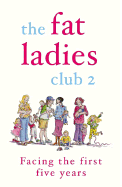 The Fat Ladies Club: Facing the First Five Years