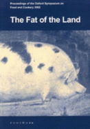 The Fat of the Land: Proceedings of the 2002 Oxford Symposium on Food