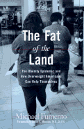 The Fat of the Land: The Obesity Epidemic and How Overweight Americans Can Help Themselves