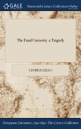 The Fatal Curiosity: A Tragedy