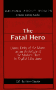 The Fatal Hero: Diana, Deity of the Moon, as an Archetype of the Modern Hero in English Literature