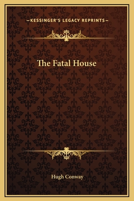 The Fatal House - Conway, Hugh