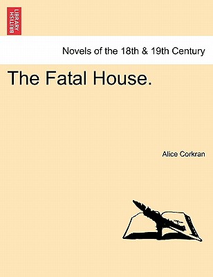 The Fatal House. - Corkran, Alice