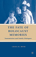 The Fate of Holocaust Memories: Transmission and Family Dialogues