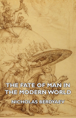 The Fate of Man in the Modern World - Berdyaev, Nicholas