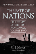 The Fate of Nations: The Story of the First World War, Volume Two