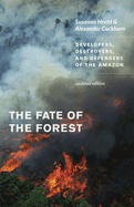 The Fate of the Forest: Developers, Destroyers, and Defenders of the Amazon