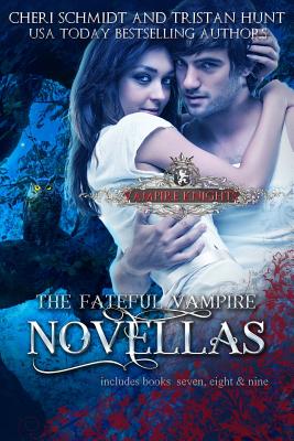 The Fateful Vampire Novellas: Includes Books 7, 8, & 9) - Hunt, Tristan, and Schmidt, Cheri