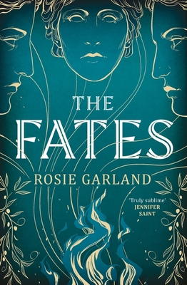 The Fates: A spellbindingly original mythical retelling for 2024 - Garland, Rosie
