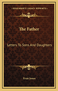 The Father: Letters to Sons and Daughters