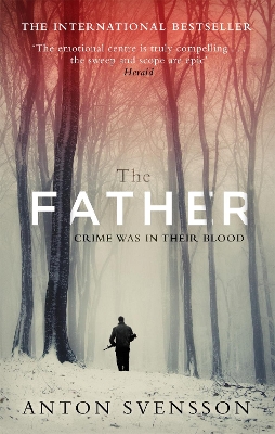 The Father: The award-winning totally gripping thriller inspired by real life - Svensson, Anton