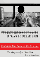 The Fatherless Boy Cycle: 10 Ways To Break Free