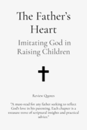 The Father's Heart: Imitating God in Raising Children