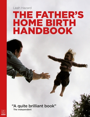 The Father's Home Birth Handbook - Hazard, Leah