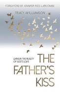 The Father's Kiss: Living in the Reality of God's Love