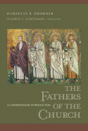 The Fathers of the Church: A Comprehensive Introduction