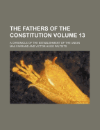 The Fathers of the Constitution; A Chronicle of the Establishment of the Union: Volume 13 of the Chronicles of America Series - in large print