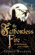 The Fathomless Fire: The Perilous Realm Book 2