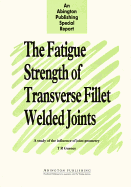 The Fatigue Strength of Transverse Fillet Welded Joints: A Study of the Influence of Joint Geometry