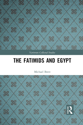 The Fatimids and Egypt - Brett, Michael