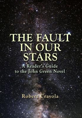 The Fault in Our Stars: A Reader's Guide to the John Green Novel - Crayola, Robert