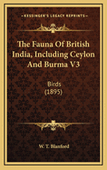 The Fauna of British India, Including Ceylon and Burma V3: Birds (1895)