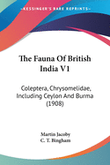 The Fauna Of British India V1: Coleptera, Chrysomelidae, Including Ceylon And Burma (1908)