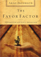 The Favor Factor: Living Life with God's Advantage