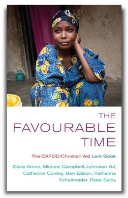The Favourable Time: The CAFOD Christian Aid Lent Book - Walsh, Brendan (Editor)