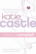 The Favours and Fortunes of Katie Castle - Campbell, Rebecca