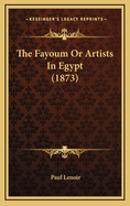 The Fayoum or Artists in Egypt (1873)