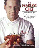 The Fearless Chef: Innovative Recipes from the Edge of American Cuisine - Husbands, Andy, and Yonan, Joe