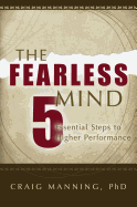 The Fearless Mind: 5 Essential Steps to Higher Performance