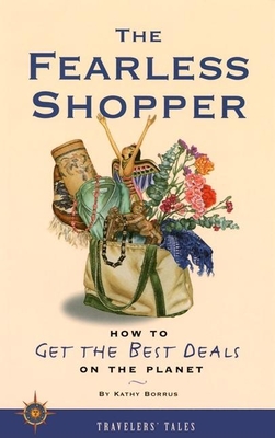 The Fearless Shopper: How to Get the Best Deals on the Planet - Borrus, Kathy
