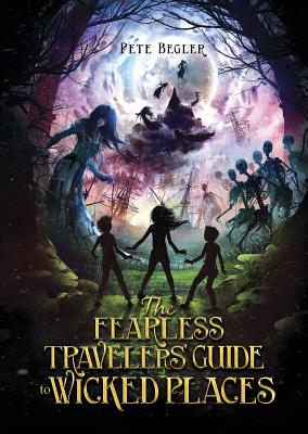 The Fearless Travelers' Guide to Wicked Places - Begler, Pete, and Sumberac, Manuel (Cover design by)