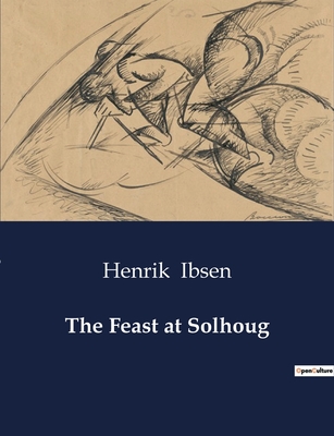 The Feast at Solhoug - Ibsen, Henrik