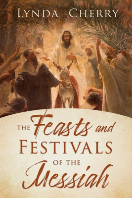 The Feasts and Festivals of the Messiah - Cherry, Lynda