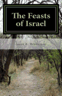 The Feasts of Israel: Israel's Journey in Christ Towards God's Ultimate End