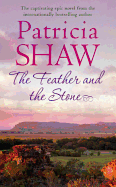 The Feather and the Stone: A stunning Australian saga of courage, endurance and acceptance