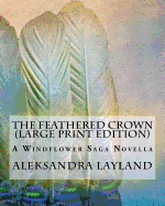 The Feathered Crown (Large Pint Edition): A Windflower Saga Novella