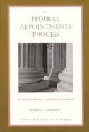 The Federal Appointments Process: A Constitutional and Historical Analysis