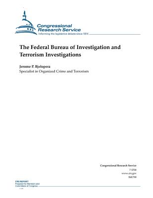 The Federal Bureau of Investigation and Terrorism Investigations - Congressional Research Service, and Jerome P Bjelopera