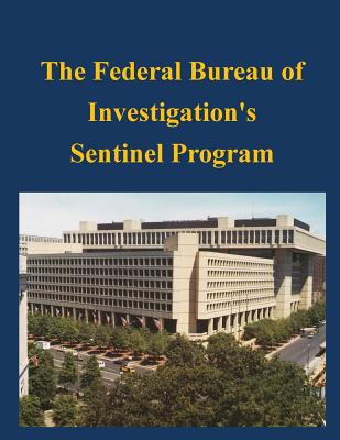 The Federal Bureau of Investigation's Sentinel Program - Federal Bureau of Investigation