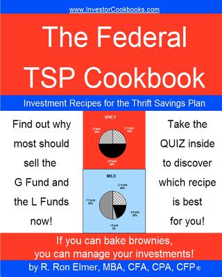 The Federal TSP Cookbook: Investment Recipes for the Thrift Savings Plan - Elmer, R Ron