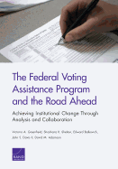 The Federal Voting Assistance Program and the Road Ahead: Achieving Institutional Change Through Analysis and Collaboration
