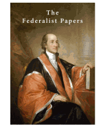 The Federalist Papers: A Collection of 85 Articles and Essays