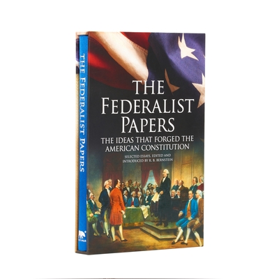 The Federalist Papers, the Ideas That Forged the American Constitution: Deluxe Slipcase Edition - Madison, James, and Hamilton, Alexander, and Jay, John