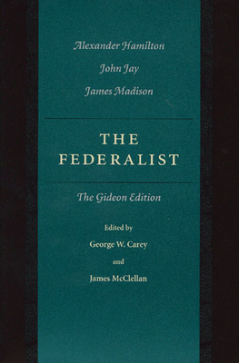 The Federalist: The Gideon Edition - Hamilton, Alexander, and Jay, John