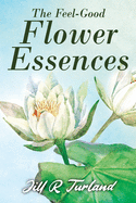 The 'Feel Good' Flower Essences