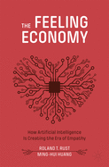 The Feeling Economy: How Artificial Intelligence Is Creating the Era of Empathy